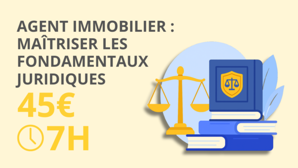 Agent immobilier : maîtriser les fondamentaux juridiques
